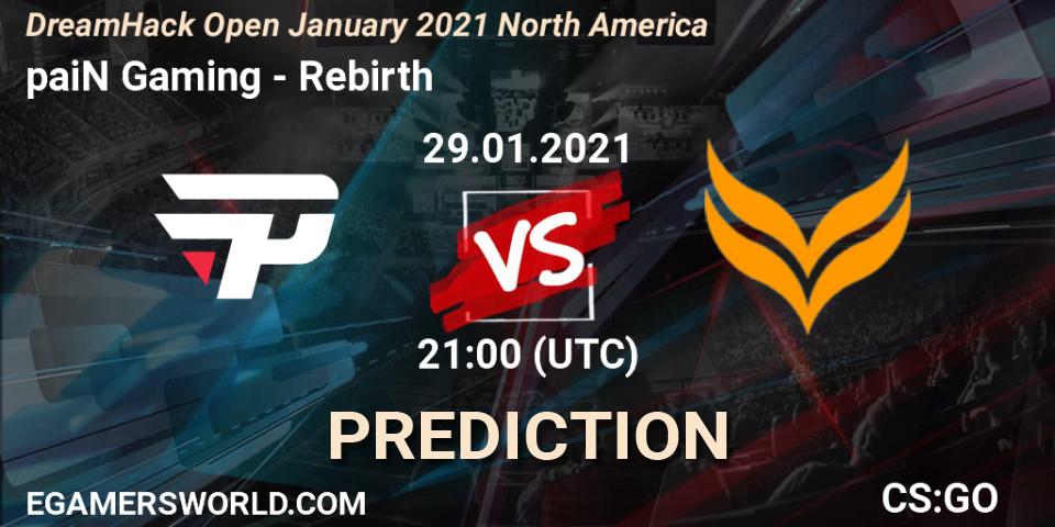 Pronósticos paiN Gaming - Rebirth. 29.01.2021 at 21:10. DreamHack Open January 2021 North America - Counter-Strike (CS2)
