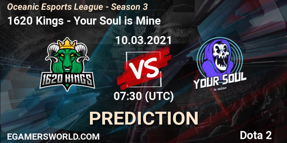 Pronósticos 1620 Kings - Your Soul is Mine. 10.03.2021 at 07:30. Oceanic Esports League - Season 3 - Dota 2