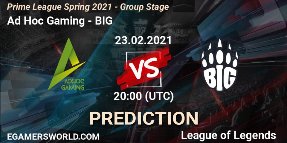 Pronósticos Ad Hoc Gaming - BIG. 23.02.21. Prime League Spring 2021 - Group Stage - LoL