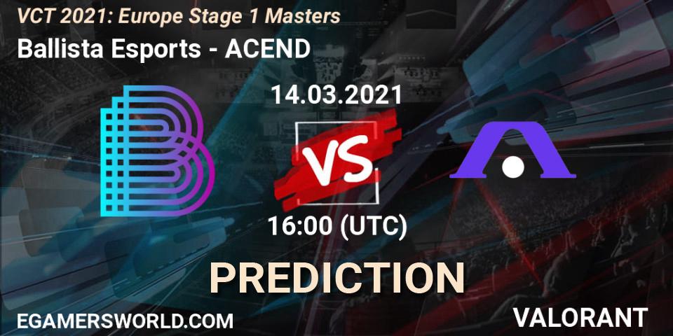 Pronósticos Ballista Esports - ACEND. 14.03.2021 at 16:00. VCT 2021: Europe Stage 1 Masters - VALORANT