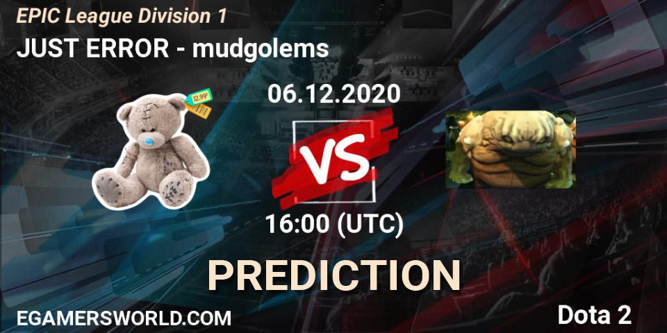 Pronósticos JUST ERROR - mudgolems. 06.12.2020 at 10:00. EPIC League Division 1 - Dota 2