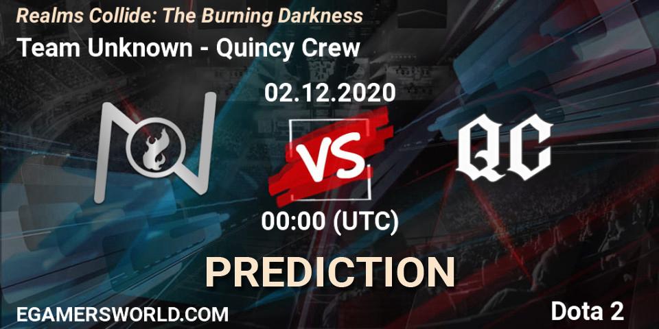Pronósticos Team Unknown - Quincy Crew. 01.12.2020 at 23:59. Realms Collide: The Burning Darkness - Dota 2