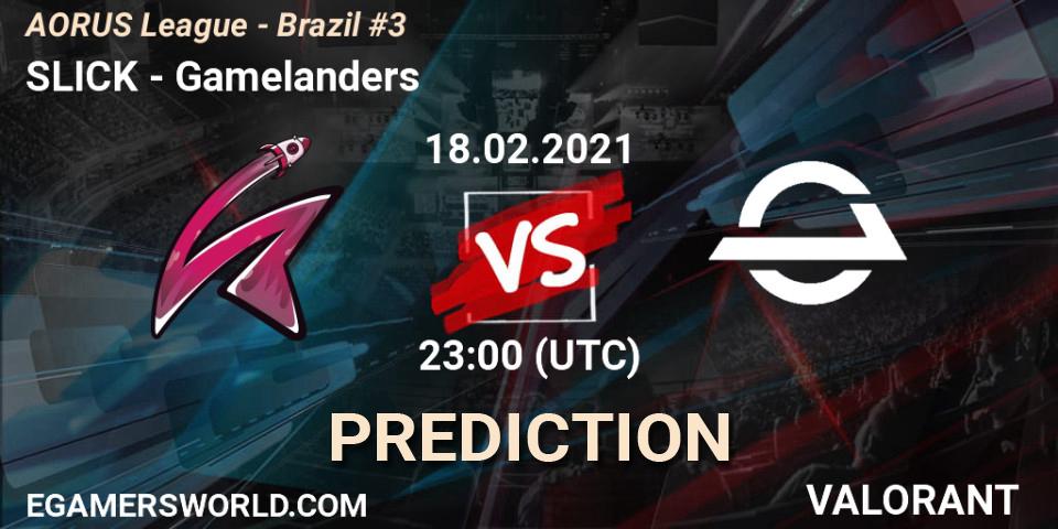 Pronósticos SLICK - Gamelanders. 18.02.2021 at 23:00. AORUS League - Brazil #3 - VALORANT