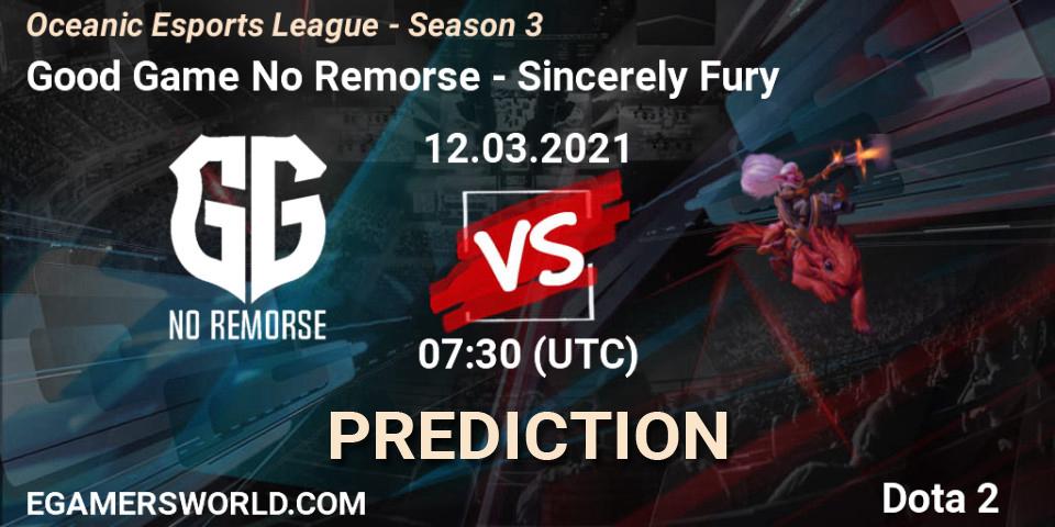 Pronósticos Good Game No Remorse - Sincerely Fury. 12.03.2021 at 07:31. Oceanic Esports League - Season 3 - Dota 2