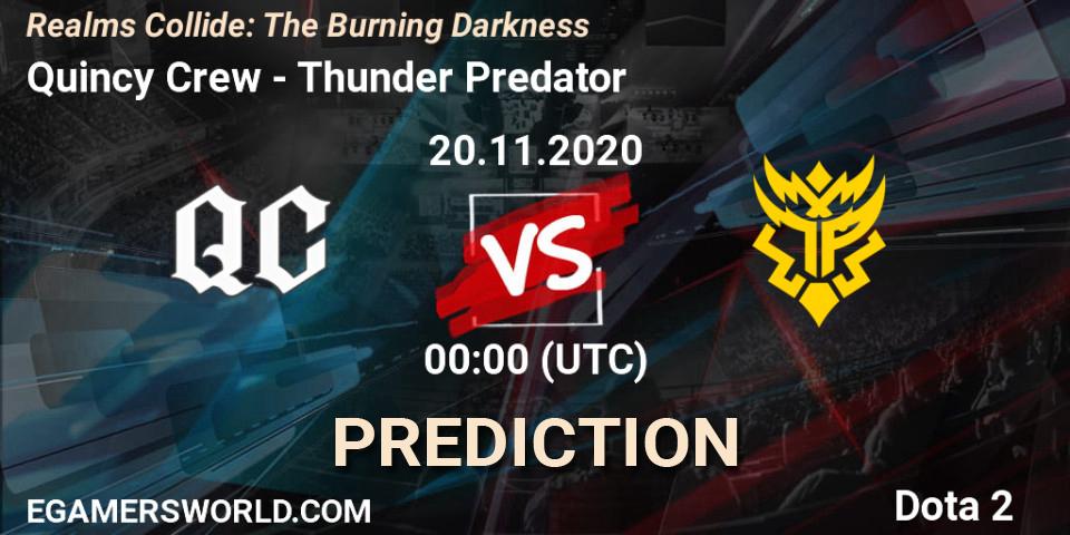 Pronósticos Quincy Crew - Thunder Predator. 20.11.2020 at 00:14. Realms Collide: The Burning Darkness - Dota 2