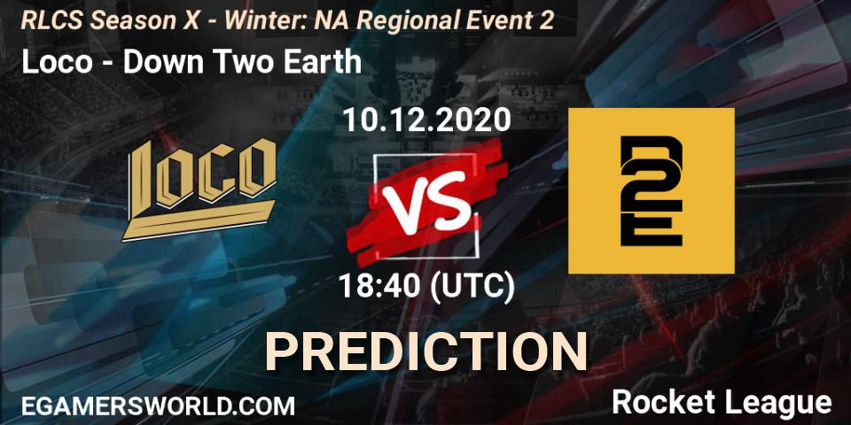 Pronósticos Loco - Down Two Earth. 10.12.2020 at 18:40. RLCS Season X - Winter: NA Regional Event 2 - Rocket League