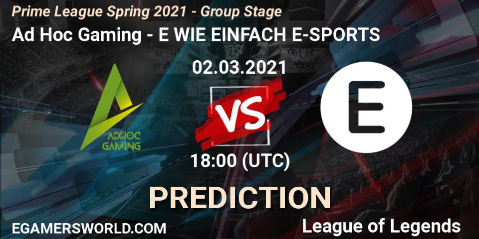 Pronósticos Ad Hoc Gaming - E WIE EINFACH E-SPORTS. 02.03.21. Prime League Spring 2021 - Group Stage - LoL