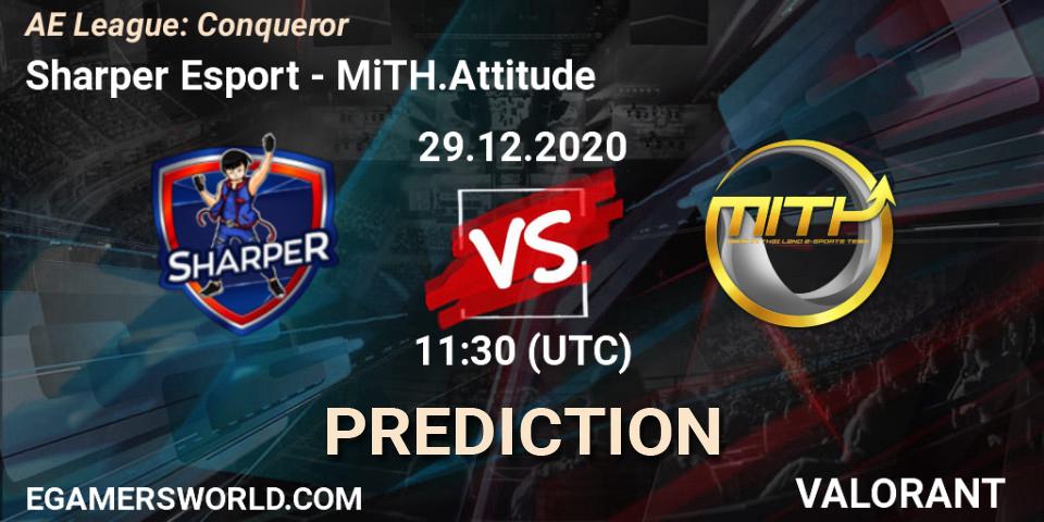 Pronósticos Sharper Esport - MiTH.Attitude. 29.12.2020 at 11:30. AE League: Conqueror - VALORANT