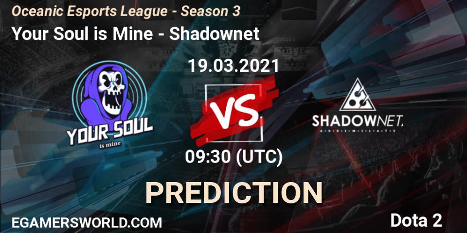 Pronósticos Your Soul is Mine - Shadownet. 19.03.2021 at 09:39. Oceanic Esports League - Season 3 - Dota 2