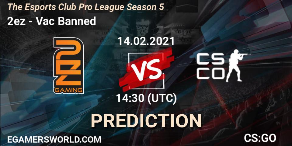Pronósticos 2ez - Vac Banned. 14.02.2021 at 13:30. The Esports Club Pro League Season 5 - Counter-Strike (CS2)