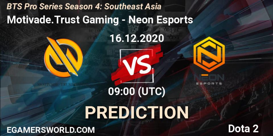 Pronósticos Motivade.Trust Gaming - Neon Esports. 16.12.2020 at 12:01. BTS Pro Series Season 4: Southeast Asia - Dota 2