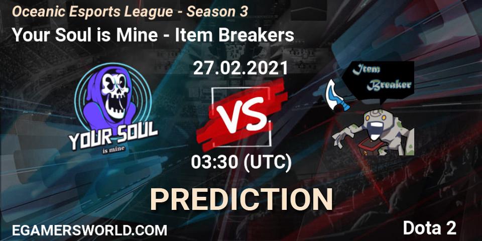 Pronósticos Your Soul is Mine - Item Breakers. 27.02.2021 at 03:40. Oceanic Esports League - Season 3 - Dota 2