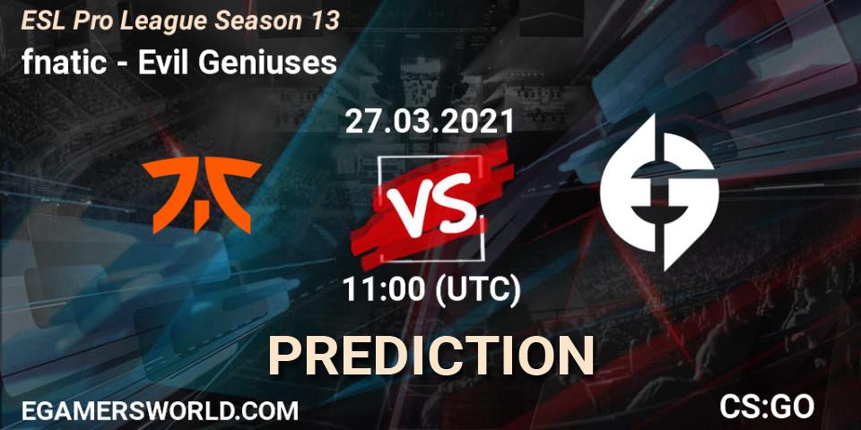 Pronósticos fnatic - Evil Geniuses. 27.03.21. ESL Pro League Season 13 - CS2 (CS:GO)