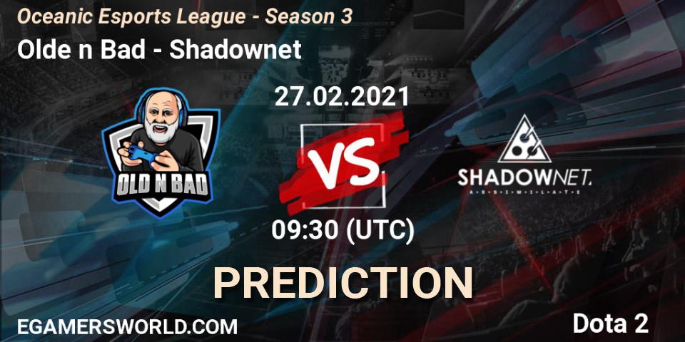 Pronósticos Olde n Bad - Shadownet. 27.02.2021 at 10:20. Oceanic Esports League - Season 3 - Dota 2