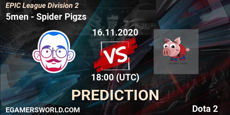 Pronósticos 5men - Spider Pigzs. 16.11.2020 at 17:08. EPIC League Division 2 - Dota 2