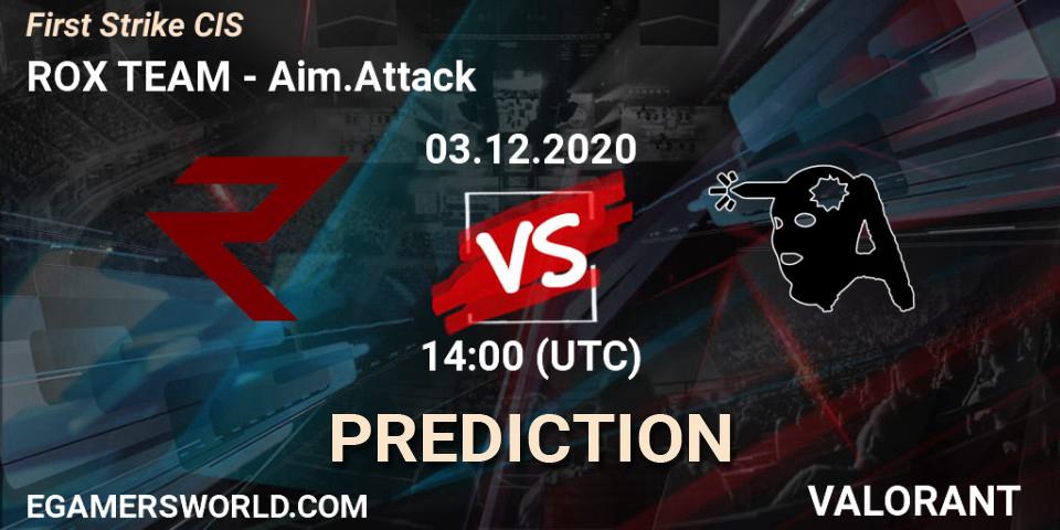Pronósticos ROX TEAM - Aim.Attack. 03.12.20. First Strike CIS - VALORANT