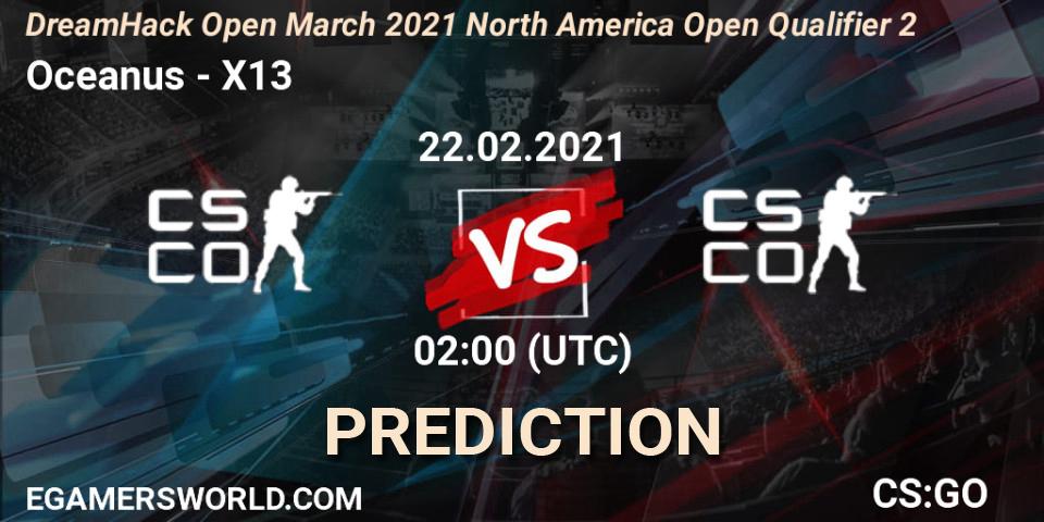 Pronósticos Oceanus - X13. 22.02.21. DreamHack Open March 2021 North America Open Qualifier 2 - CS2 (CS:GO)