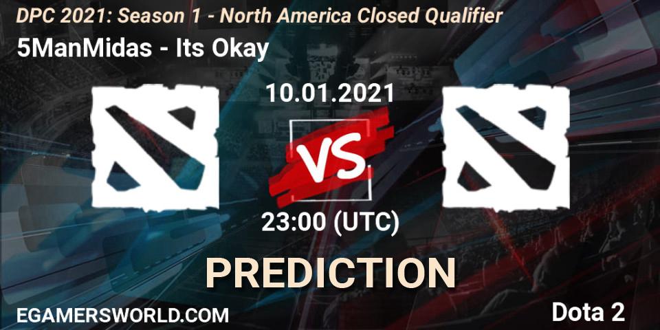 Pronósticos 5ManMidas - Its Okay. 10.01.2021 at 23:00. DPC 2021: Season 1 - North America Closed Qualifier - Dota 2