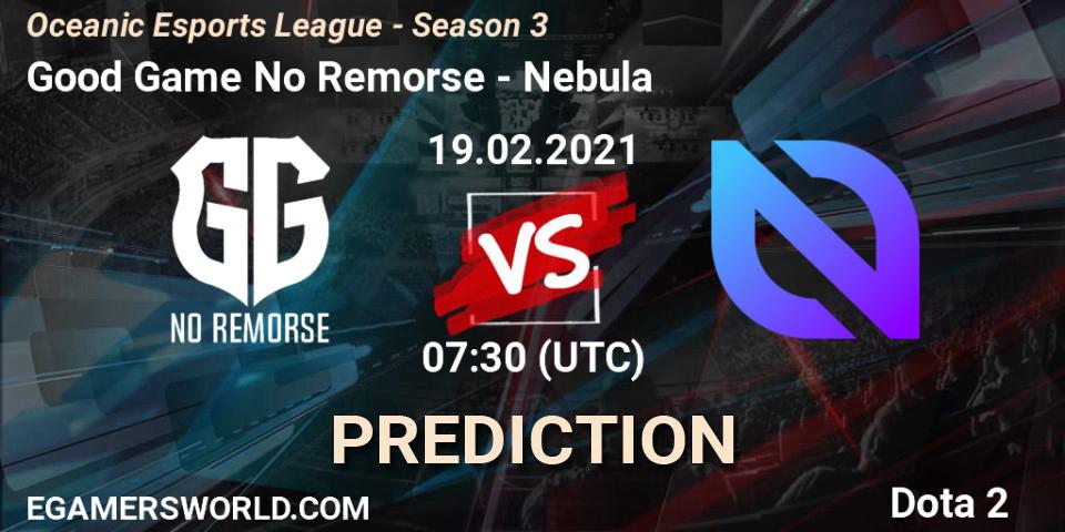 Pronósticos Good Game No Remorse - Nebula. 19.02.2021 at 07:31. Oceanic Esports League - Season 3 - Dota 2
