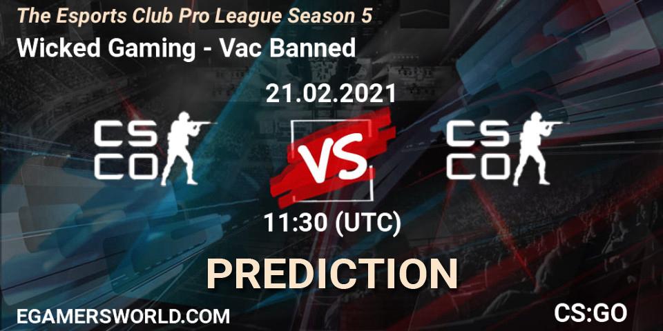Pronósticos Wicked Gaming - Vac Banned. 21.02.2021 at 11:30. The Esports Club Pro League Season 5 - Counter-Strike (CS2)