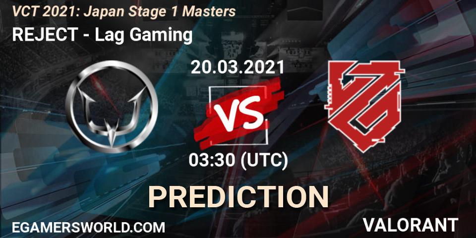 Pronósticos REJECT - Lag Gaming. 20.03.2021 at 03:30. VCT 2021: Japan Stage 1 Masters - VALORANT