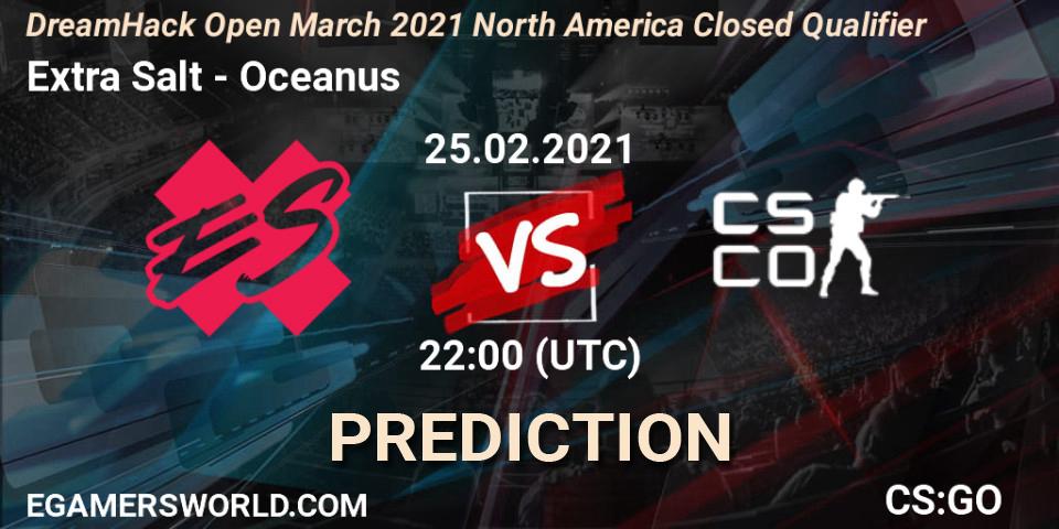Pronósticos Extra Salt - Oceanus. 25.02.21. DreamHack Open March 2021 North America Closed Qualifier - CS2 (CS:GO)