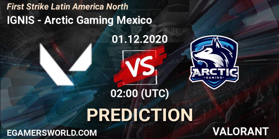 Pronósticos IGNIS - Arctic Gaming Mexico. 01.12.2020 at 02:00. First Strike Latin America North - VALORANT