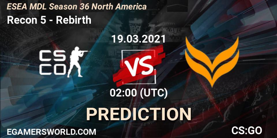 Pronósticos Recon 5 - Rebirth. 21.03.2021 at 22:00. MDL ESEA Season 36: North America - Premier Division - Counter-Strike (CS2)