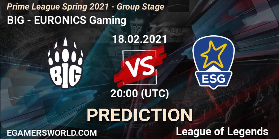 Pronósticos BIG - EURONICS Gaming. 18.02.21. Prime League Spring 2021 - Group Stage - LoL