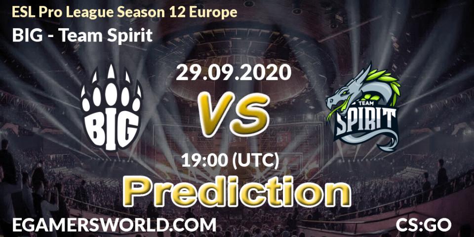 Pronósticos BIG - Team Spirit. 29.09.20. ESL Pro League Season 12 Europe - CS2 (CS:GO)