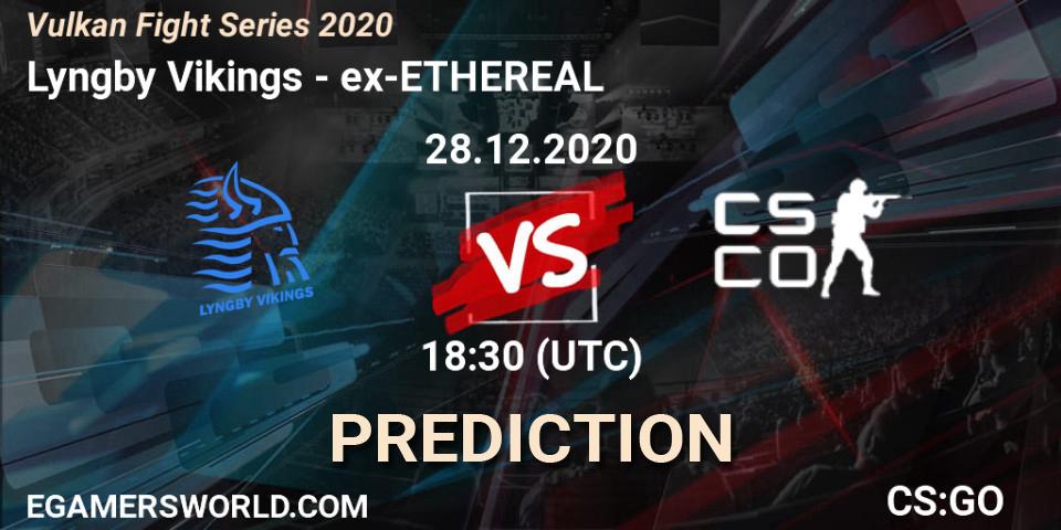 Pronósticos Lyngby Vikings - ex-ETHEREAL. 28.12.20. Vulkan Fight Series 2020 - CS2 (CS:GO)