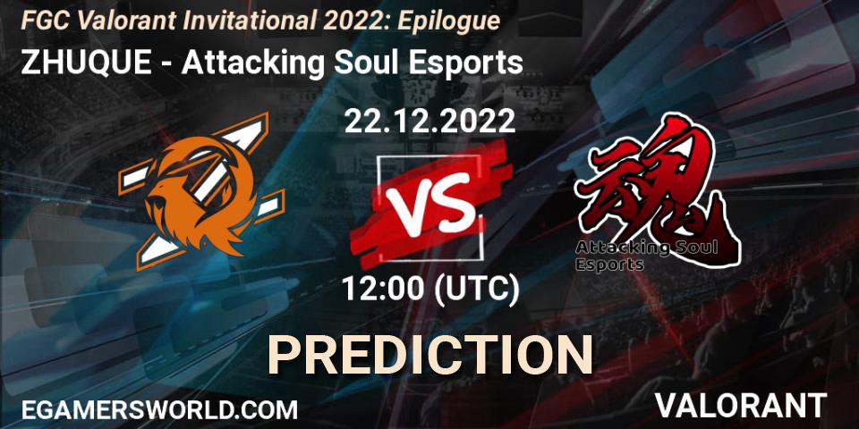 Pronósticos ZHUQUE - Attacking Soul Esports. 22.12.2022 at 12:00. FGC Valorant Invitational 2022: Epilogue - VALORANT