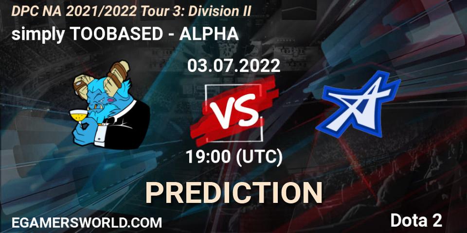 Pronósticos simply TOOBASED - ALPHA. 03.07.2022 at 18:55. DPC NA 2021/2022 Tour 3: Division II - Dota 2