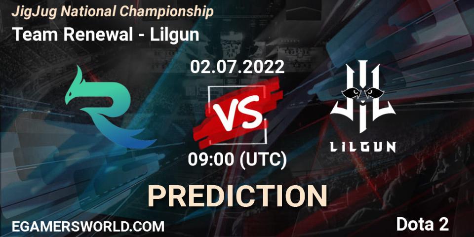 Pronósticos Team Renewal - Lilgun. 02.07.2022 at 09:34. JigJug National Championship - Dota 2