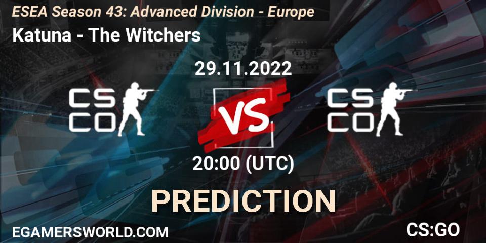 Pronósticos Katuna - The Witchers. 29.11.22. ESEA Season 43: Advanced Division - Europe - CS2 (CS:GO)