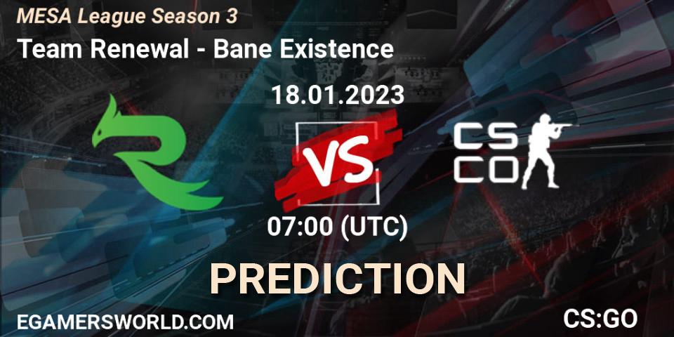 Pronósticos Team Renewal - Bane Existence. 18.01.2023 at 11:00. MESA League Season 3 - Counter-Strike (CS2)