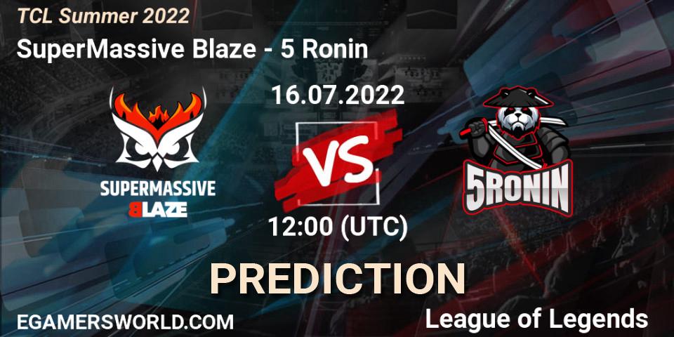 Pronósticos SuperMassive Blaze - 5 Ronin. 16.07.2022 at 12:00. TCL Summer 2022 - LoL