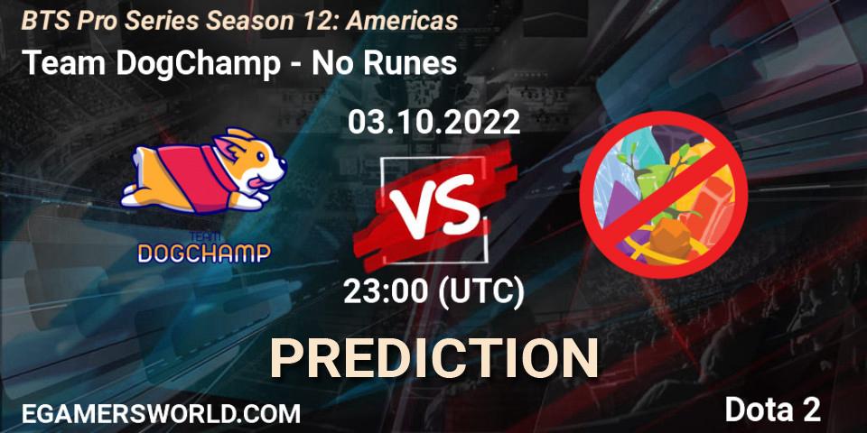 Pronósticos Team DogChamp - No Runes. 03.10.2022 at 22:09. BTS Pro Series Season 12: Americas - Dota 2