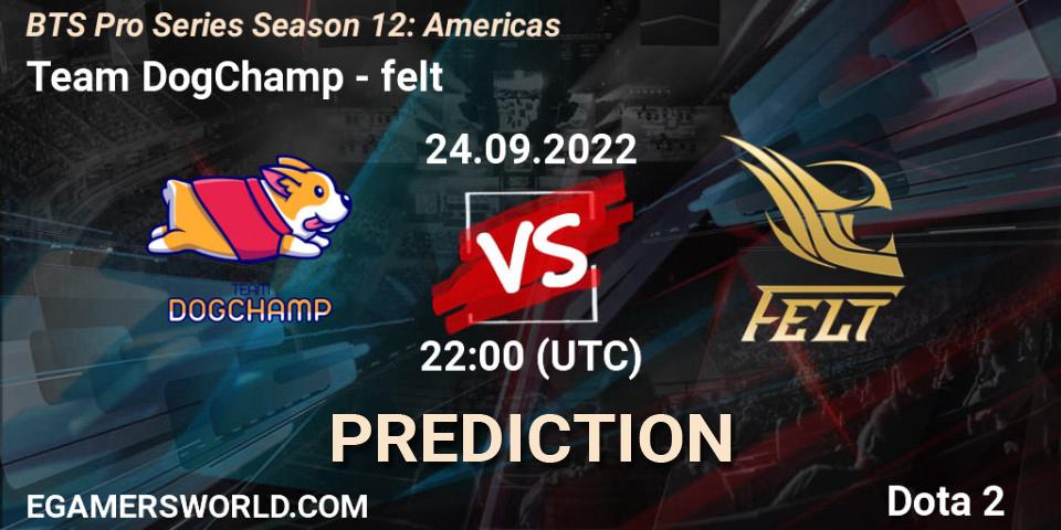 Pronósticos Team DogChamp - felt. 24.09.2022 at 22:33. BTS Pro Series Season 12: Americas - Dota 2