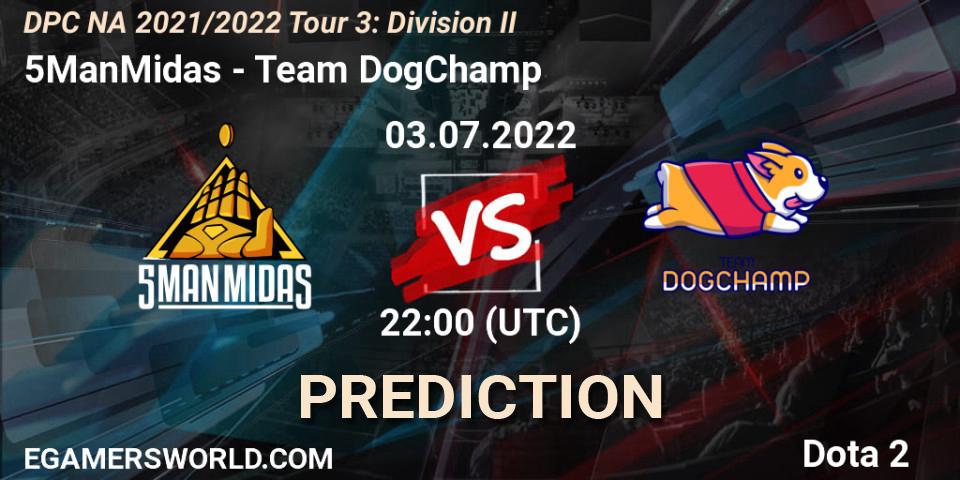 Pronósticos 5ManMidas - Team DogChamp. 03.07.2022 at 21:59. DPC NA 2021/2022 Tour 3: Division II - Dota 2