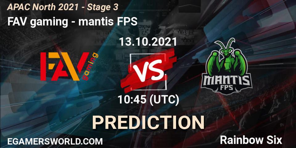 Pronósticos FAV gaming - mantis FPS. 13.10.2021 at 11:15. APAC North 2021 - Stage 3 - Rainbow Six
