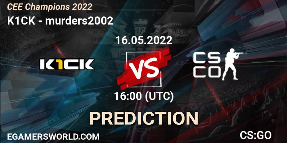 Pronósticos k1ck - murders2002. 16.05.22. CEE Champions 2022 - CS2 (CS:GO)