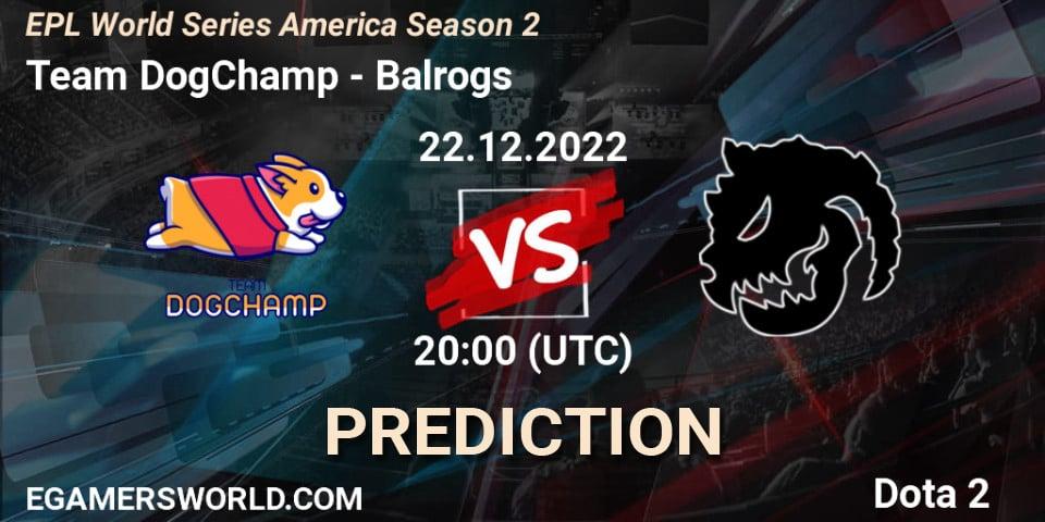 Pronósticos Team DogChamp - Balrogs. 22.12.2022 at 20:34. EPL World Series America Season 2 - Dota 2