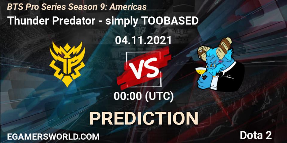 Pronósticos Thunder Predator - simply TOOBASED. 04.11.2021 at 03:00. BTS Pro Series Season 9: Americas - Dota 2