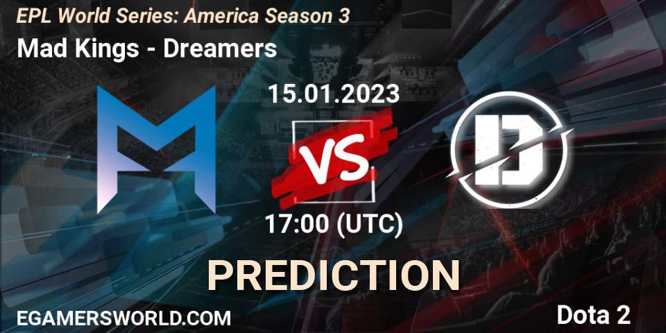 Pronósticos Mad Kings - Dreamers. 15.01.2023 at 17:02. EPL World Series: America Season 3 - Dota 2