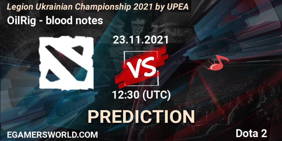 Pronósticos OilRig - blood notes. 21.11.2021 at 13:44. Legion Ukrainian Championship 2021 by UPEA - Dota 2