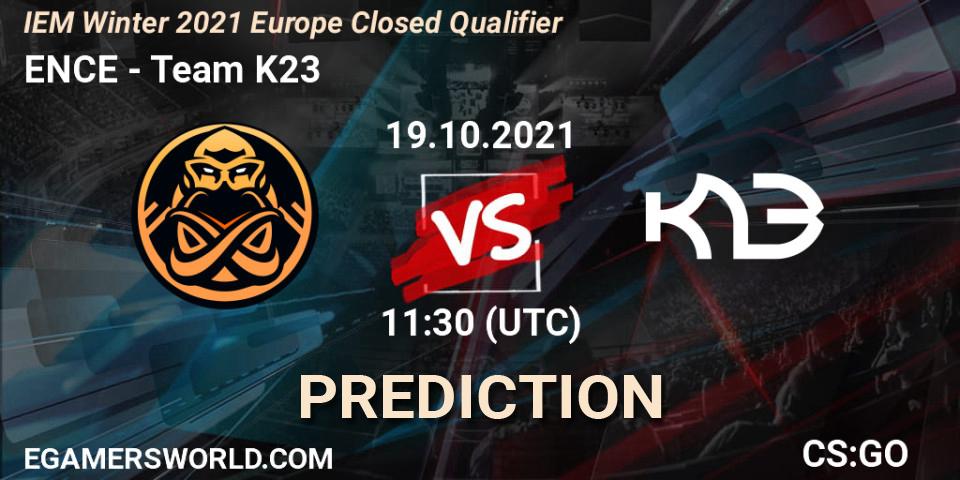 Pronósticos ENCE - Team K23. 19.10.2021 at 11:30. IEM Winter 2021 Europe Closed Qualifier - Counter-Strike (CS2)