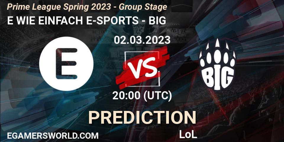 Pronósticos E WIE EINFACH E-SPORTS - BIG. 02.03.23. Prime League Spring 2023 - Group Stage - LoL