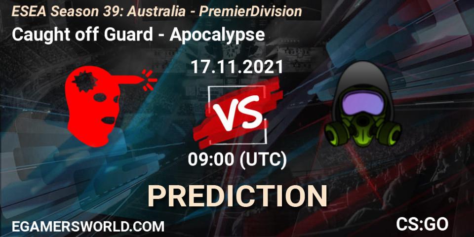 Pronósticos Caught off Guard - Apocalypse. 17.11.21. ESEA Season 39: Australia - Premier Division - CS2 (CS:GO)
