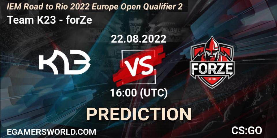 Pronósticos Team K23 - forZe. 22.08.2022 at 16:00. IEM Road to Rio 2022 Europe Open Qualifier 2 - Counter-Strike (CS2)